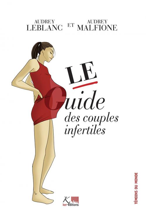 Cover of the book Le guide des couples infertiles by Audrey Leblanc, Ker