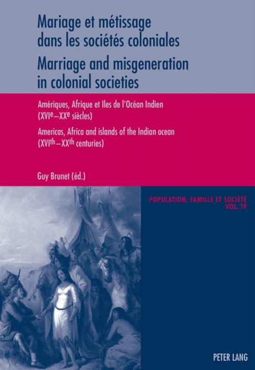 Cover of the book Mariage et métissage dans les sociétés coloniales - Marriage and misgeneration in colonial societies by , Peter Lang