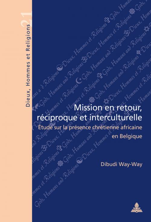 Cover of the book Mission en retour, réciproque et interculturelle by Mupeke (Paul) Dibudi Way-Way, Peter Lang