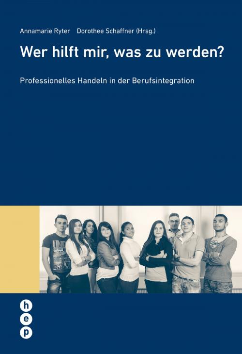 Cover of the book Wer hilft mir, was zu werden? by Annamarie Ryter, Dorothee Schaffner, hep verlag