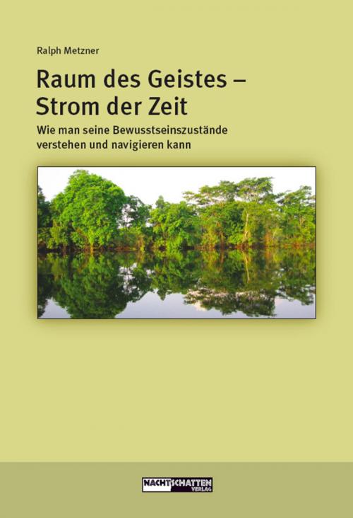 Cover of the book Raum des Geistes - Strom der Zeit by Ralph Metzner, Nachtschatten Verlag