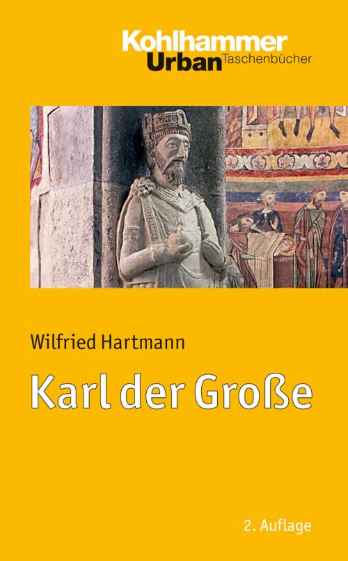 Cover of the book Karl der Große by Wilfried Hartmann, Kohlhammer Verlag