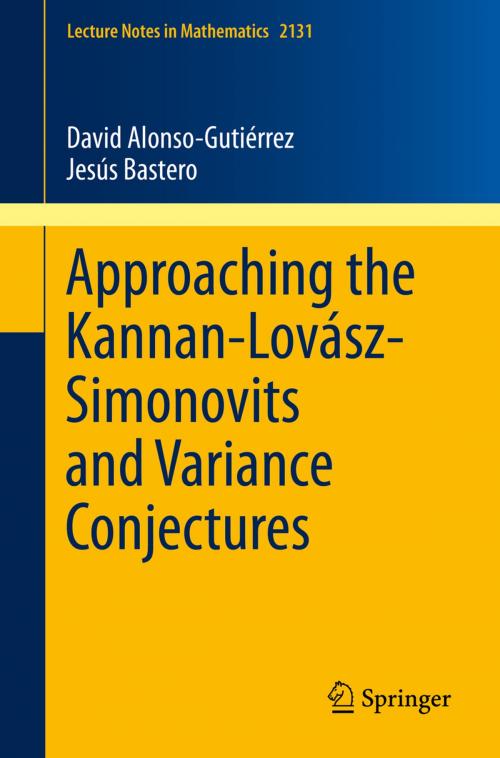 Cover of the book Approaching the Kannan-Lovász-Simonovits and Variance Conjectures by Jesús Bastero, David Alonso-Gutiérrez, Springer International Publishing