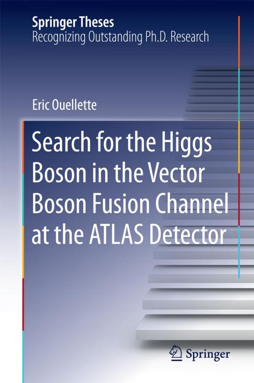 Cover of the book Search for the Higgs Boson in the Vector Boson Fusion Channel at the ATLAS Detector by Eric Ouellette, Springer International Publishing