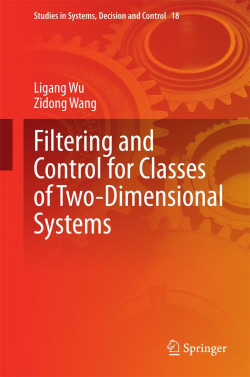 Cover of the book Filtering and Control for Classes of Two-Dimensional Systems by Ligang Wu, Zidong Wang, Springer International Publishing