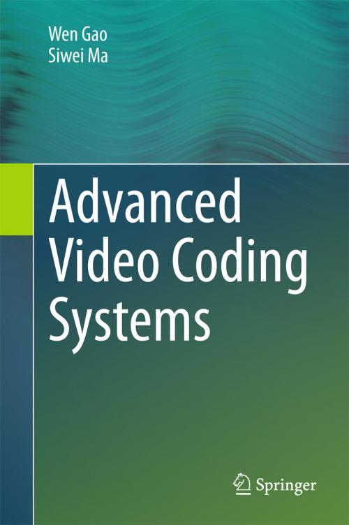 Cover of the book Advanced Video Coding Systems by Wen Gao, Siwei Ma, Springer International Publishing