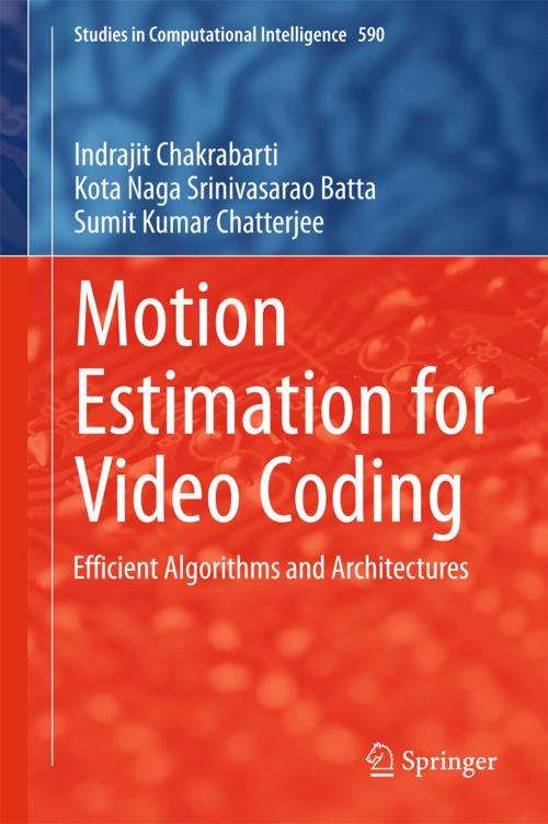 Cover of the book Motion Estimation for Video Coding by Kota Naga Srinivasarao Batta, Indrajit Chakrabarti, Sumit Kumar Chatterjee, Springer International Publishing