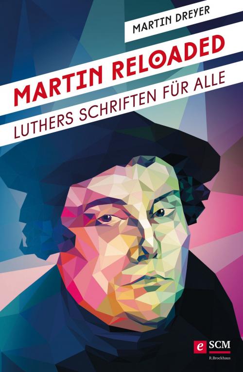 Cover of the book Martin Reloaded by Martin Dreyer, SCM R.Brockhaus