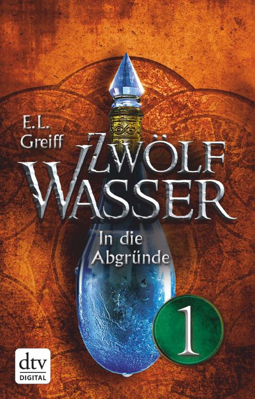 Cover of the book Zwölf Wasser 2 - Teil 1 by E. L. Greiff, dtv Verlagsgesellschaft mbH & Co. KG