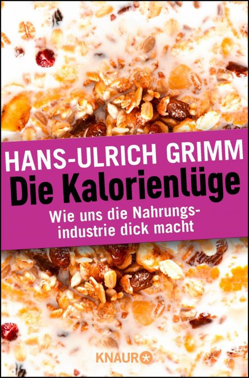 Cover of the book Die Kalorienlüge by Hans-Ulrich Grimm, Knaur eBook