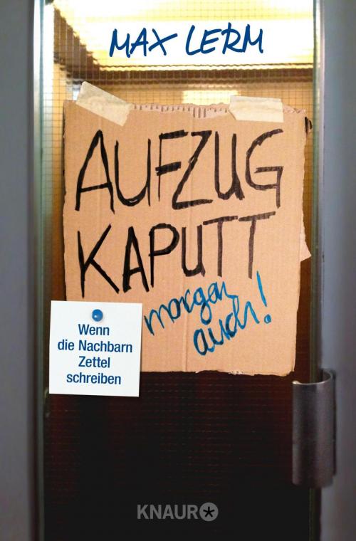 Cover of the book Aufzug kaputt. Morgen auch! by Max Lerm, Knaur eBook