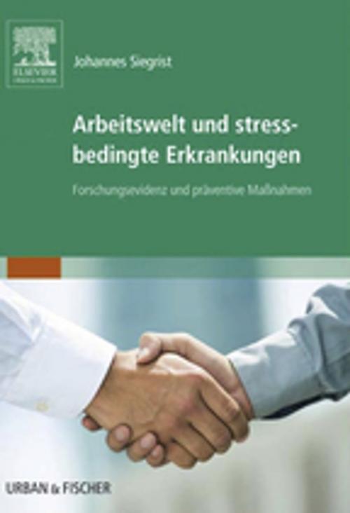 Cover of the book Arbeitswelt und stressbedingte Erkrankungen by Johannes Siegrist, Elsevier Health Sciences