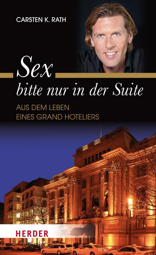 Cover of the book Sex bitte nur in der Suite by Carsten K. Rath, Verlag Herder