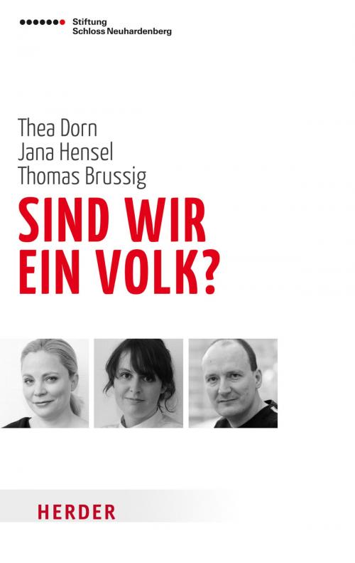 Cover of the book Sind wir ein Volk? by Thea Dorn, Jana Hensel, Thomas Brussig, Volker Panzer, Verlag Herder