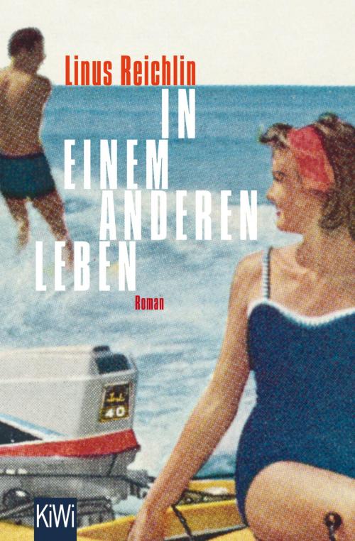 Cover of the book In einem anderen Leben by Linus Reichlin, Kiepenheuer & Witsch eBook
