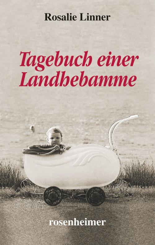 Cover of the book Tagebuch einer Landhebamme by Rosalie Linner, Rosenheimer Verlagshaus