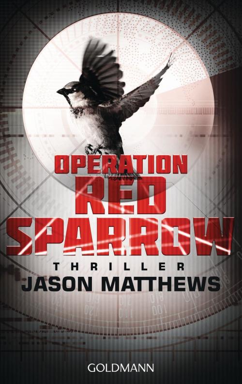 Cover of the book Operation Red Sparrow by Jason Matthews, Goldmann Verlag