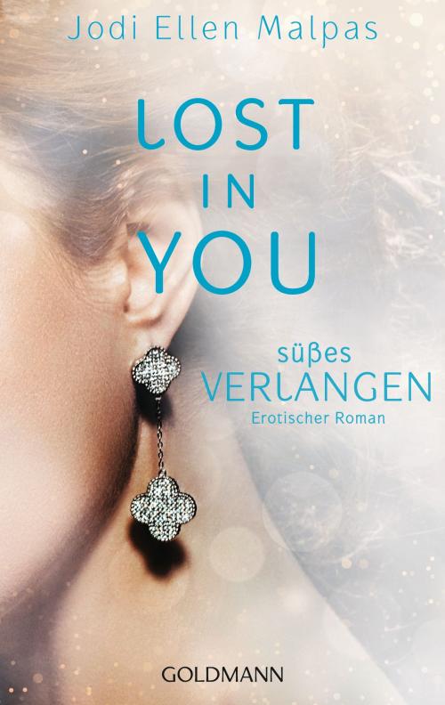 Cover of the book Lost in you. Süßes Verlangen by Jodi Ellen Malpas, Goldmann Verlag