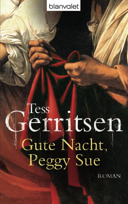 Cover of the book Gute Nacht, Peggy Sue by Tess Gerritsen, Blanvalet Taschenbuch Verlag