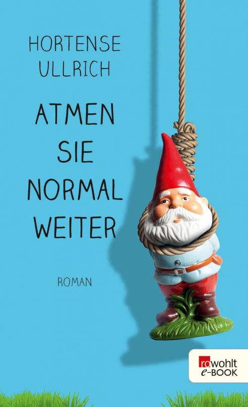 Cover of the book Atmen Sie normal weiter by Hortense Ullrich, Rowohlt E-Book