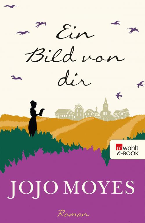 Cover of the book Ein Bild von dir by Jojo Moyes, Rowohlt E-Book