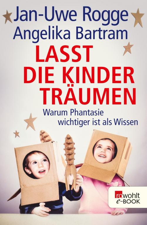 Cover of the book Lasst die Kinder träumen by Jan-Uwe Rogge, Angelika Bartram, Rowohlt E-Book