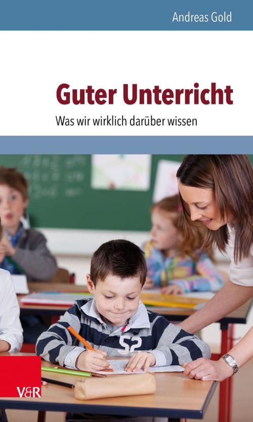 Cover of the book Guter Unterricht: Was wir wirklich darüber wissen by Andreas Gold, Vandenhoeck & Ruprecht