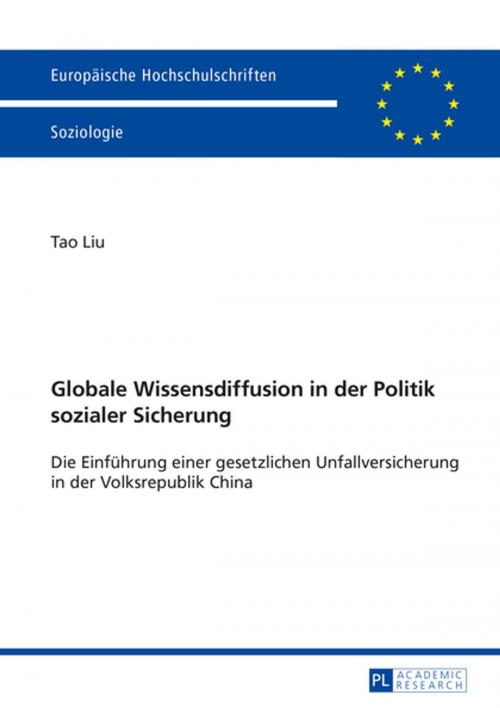 Cover of the book Globale Wissensdiffusion in der Politik sozialer Sicherung by Tao Liu, Peter Lang
