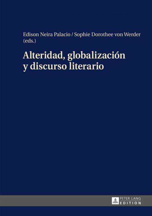 Cover of the book Alteridad, globalización y discurso literario by , Peter Lang