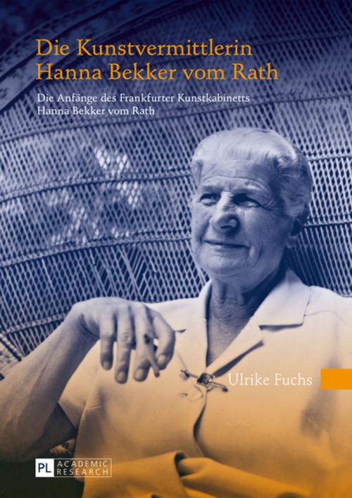 Cover of the book Die Kunstvermittlerin Hanna Bekker vom Rath by Ulrike Fuchs, Peter Lang