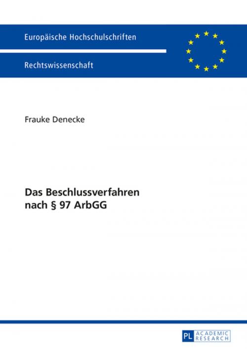 Cover of the book Das Beschlussverfahren nach § 97 ArbGG by Frauke Denecke, Peter Lang