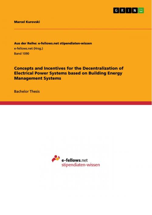 Cover of the book Concepts and Incentives for the Decentralization of Electrical Power Systems based on Building Energy Management Systems by Marcel Kurovski, GRIN Publishing