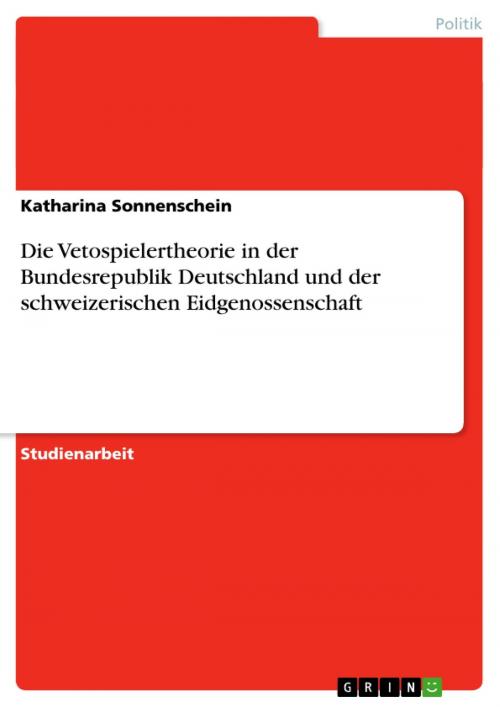Cover of the book Die Vetospielertheorie in der Bundesrepublik Deutschland und der schweizerischen Eidgenossenschaft by Katharina Sonnenschein, GRIN Verlag