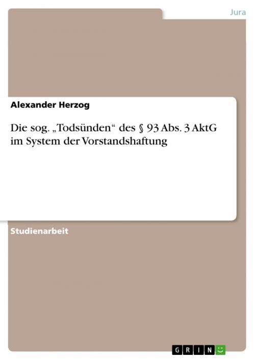 Cover of the book Die sog. 'Todsünden' des § 93 Abs. 3 AktG im System der Vorstandshaftung by Alexander Herzog, GRIN Verlag