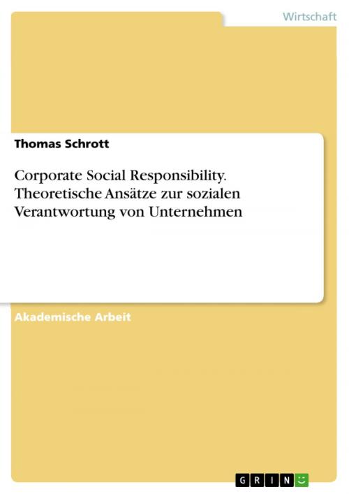 Cover of the book Corporate Social Responsibility. Theoretische Ansätze zur sozialen Verantwortung von Unternehmen by Thomas Schrott, GRIN Verlag