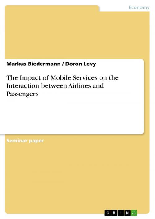 Cover of the book The Impact of Mobile Services on the Interaction between Airlines and Passengers by Markus Biedermann, Doron Levy, GRIN Verlag