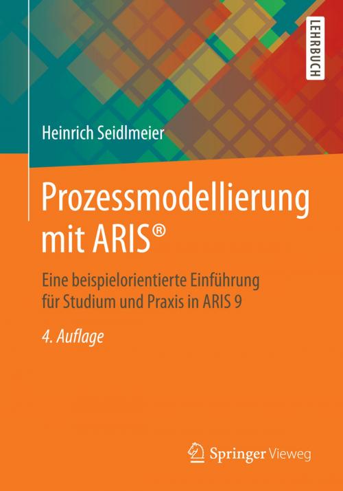 Cover of the book Prozessmodellierung mit ARIS® by Heinrich Seidlmeier, Springer Fachmedien Wiesbaden