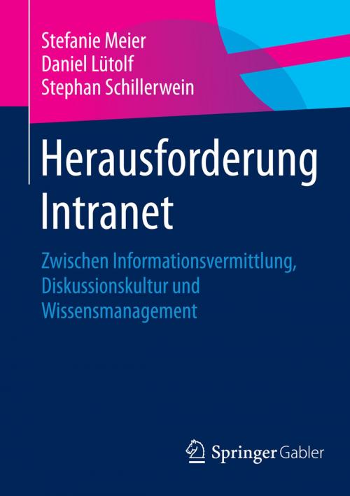 Cover of the book Herausforderung Intranet by Daniel Lütolf, Stefanie Meier, Stephan Schillerwein, Springer Fachmedien Wiesbaden