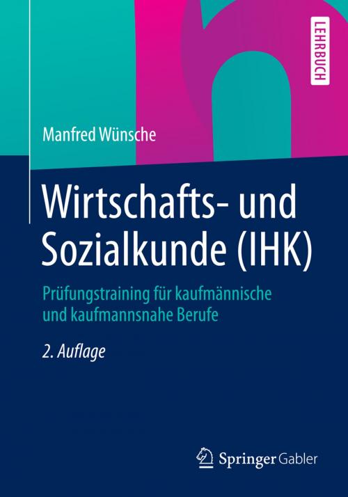 Cover of the book Wirtschafts- und Sozialkunde (IHK) by Manfred Wünsche, Springer Fachmedien Wiesbaden