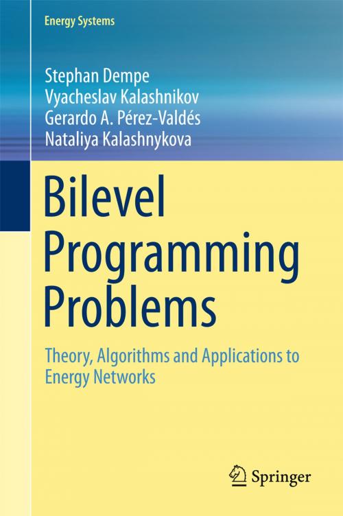 Cover of the book Bilevel Programming Problems by Stephan Dempe, Vyacheslav Kalashnikov, Gerardo A. Pérez-Valdés, Nataliya Kalashnykova, Springer Berlin Heidelberg