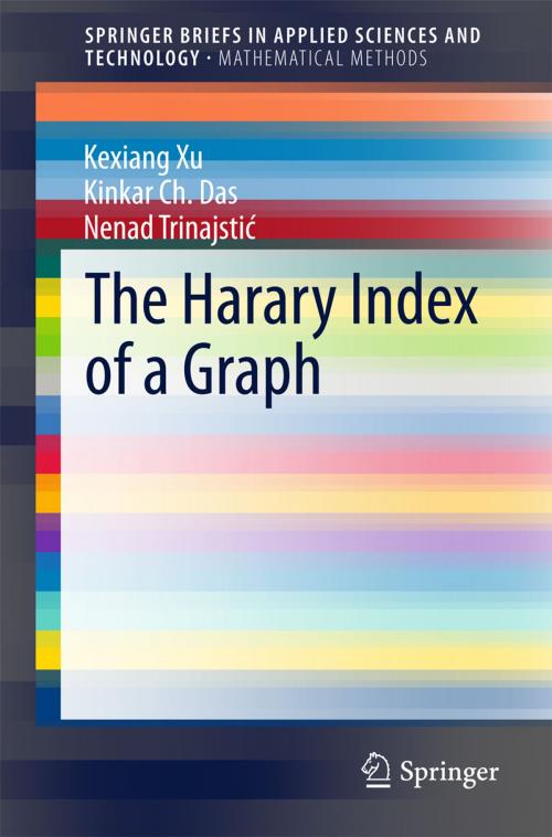 Cover of the book The Harary Index of a Graph by Kexiang Xu, Kinkar Ch. Das, Nenad Trinajstić, Springer Berlin Heidelberg
