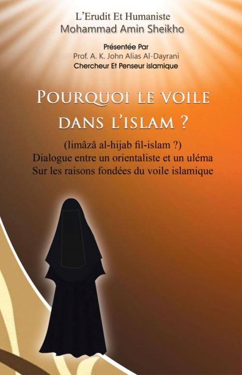Cover of the book Pourquoi le Voile dans l'Islam? by Mohammad Amin Sheikho, A. K. John Alias Al-Dayrani, BookRix
