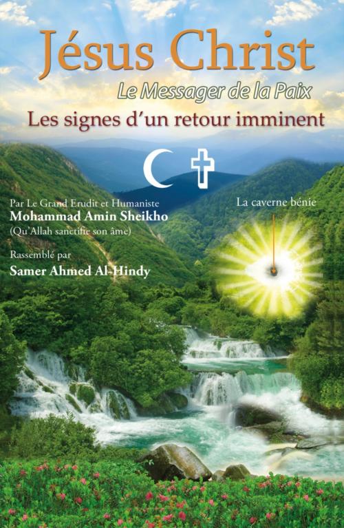 Cover of the book Jésus Christ le messager de la paix les signes d'un retour imminent by Mohammad Amin Sheikho, A. K. John Alias Al-Dayrani, Samir Ahmed Al-Hindy, BookRix