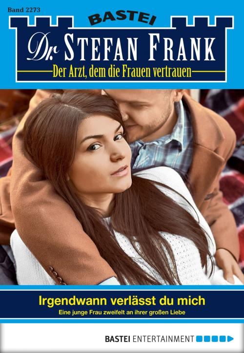 Cover of the book Dr. Stefan Frank - Folge 2273 by Stefan Frank, Bastei Entertainment