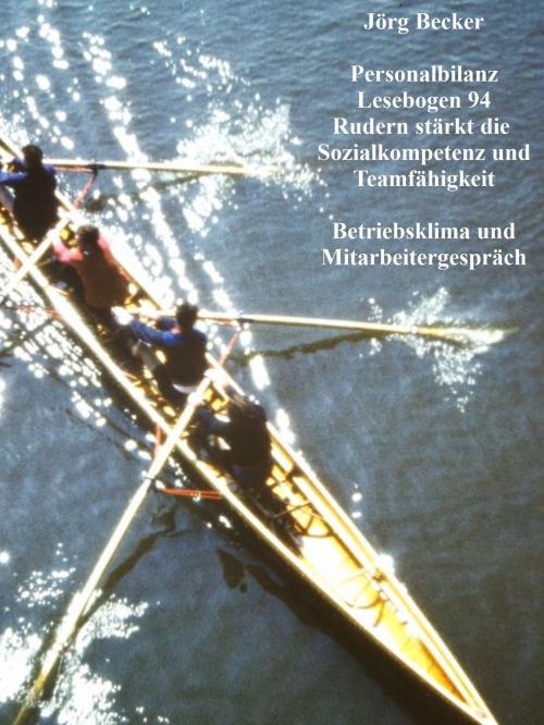 Cover of the book Personalbilanz Lesebogen 94 Rudern stärkt Sozialkompetenz und Teamfähigkeit by Jörg Becker, BoD E-Short