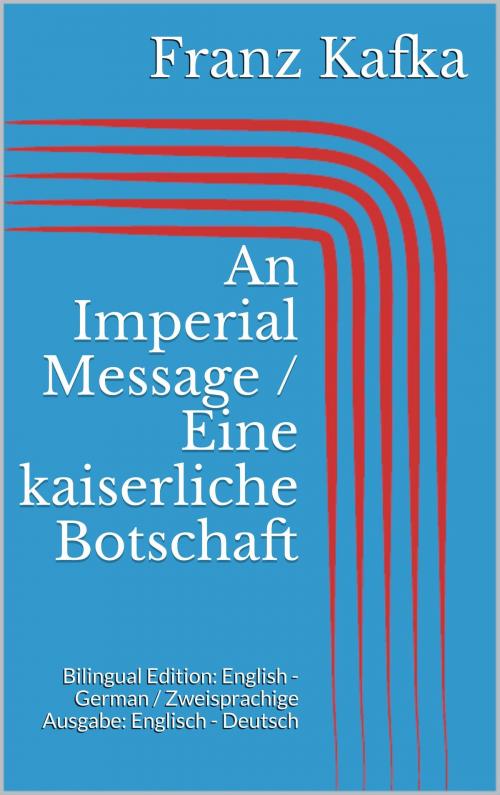 Cover of the book An Imperial Message / Eine kaiserliche Botschaft by Franz Kafka, BoD E-Short