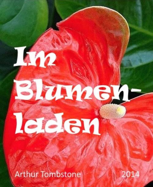 Cover of the book Im Blumenladen by Arthur Tombstone, BookRix