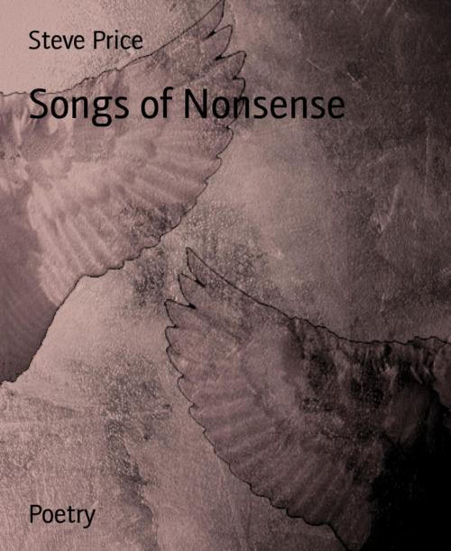 Cover of the book Songs of Nonsense by Steve Price, BookRix