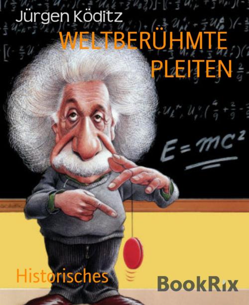 Cover of the book WELTBERÜHMTE PLEITEN by Jürgen Köditz, BookRix
