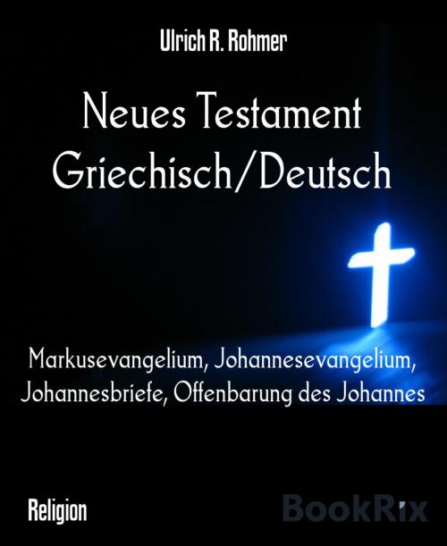 Cover of the book Neues Testament Griechisch/Deutsch by Ulrich R. Rohmer, BookRix